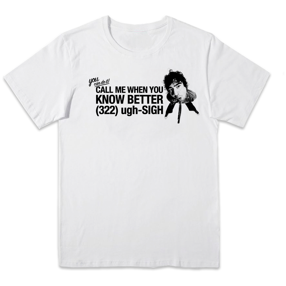 Call Me When You Know Better T-Shirt 